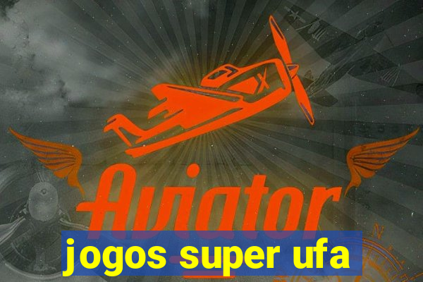 jogos super ufa